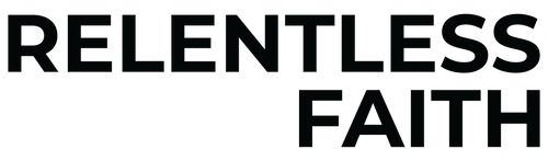 RELENTLESS FAITH
