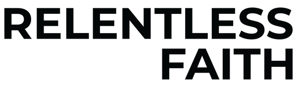 RELENTLESS FAITH